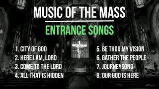 Music of the Mass  8 Entrance Songs  8 Opening Catholic Hymns  Choir w Lyrics  Sunday 7pm Choir [upl. by Ecinhoj189]