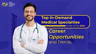 Top InDemand Medical Specialties in the US for 2024 Career Opportunities and Trends [upl. by Dorri]