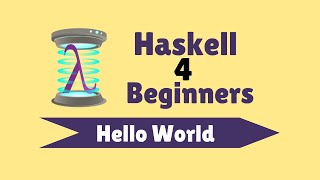 Hello World  Haskell for Beginners 3 [upl. by Inalej799]