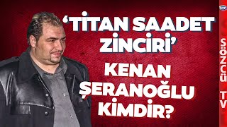 Usta Gazeteci Dolandırıcı Kenan Şeranoğlunu Anlattı TİTAN SAADET ZİNCİRİ [upl. by Naoh433]