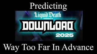 Predicting Download Festival 2025 Headliners Way Too Far In Advance [upl. by Balfour455]