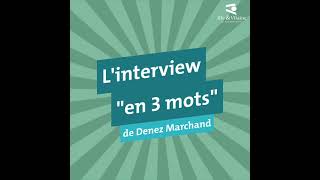 Interview en 3 mots de Denez Marchand [upl. by Odab]