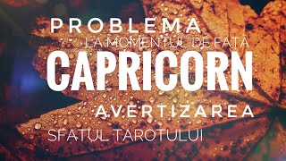 Capricorn ♑️  Problema Actuala  Sfatul Dar și Avertizarea Tarotului [upl. by Natale166]