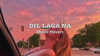 Dil Laga Na Slowed amp Reverbed [upl. by Enaile]