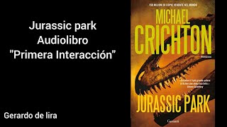 Jurassic Park Audiolibro quotPrimera Interacciónquot 3 [upl. by Ailedroc468]