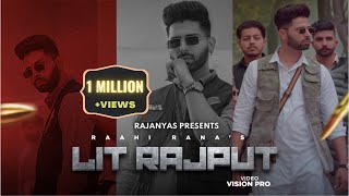 LIT RAJPUT  OFFICIAL VIDEO  RAAHI RANA  RAJANYAS  BIGGEST RAJPUTANA SONG  NEW PUNJABI SONG [upl. by Airrotal]