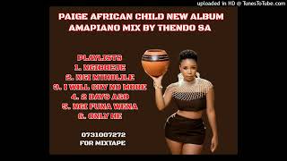 PAIGE AFRICAN CHILD NEW ALBUM AMAPIANO MIX BY THENDO SAPAIGE NEW MUSIC 2023 [upl. by Jonis546]