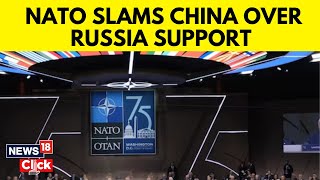 NATO Warns China Over Role As ‘Decisive Enabler’ Helping Russia In Ukraine War  News18  N18G [upl. by Beore842]