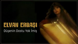 Elvan Erbaşı  Düşenin Dostu Yok İmiş [upl. by Schuh]