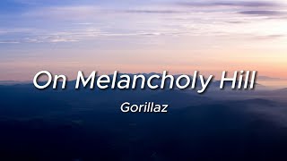 Gorillaz  On Melancholy Hill Lyrics [upl. by Aeht]