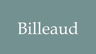 How to Pronounce Billeaud Correctly in French [upl. by Procter]