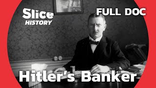 Hjalmar Schacht The Nazi Regime’s Financial Architect I SLICE HISTORY  FULL DOCUMENTARY [upl. by Teerprug]