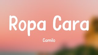 Ropa Cara  Camilo Lyrics Video 🍾 [upl. by Pippas]