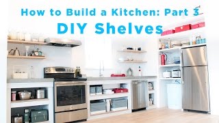 DIY Kitchen Shelves  Part 3 of the Total DIY Kitchen Series [upl. by Steiner]