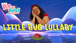 Go To Sleep Little Bug  A Pep and Pals Original Lullaby [upl. by Yelra]