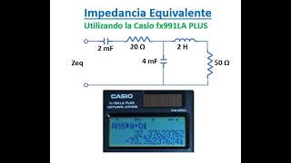 IMPEDANCIA Equivalente Ejemplo 1  Calculadora fx991LA PLUS [upl. by Ereveneug]