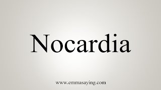 How To Say Nocardia [upl. by Naida801]