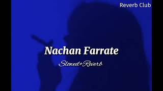 Nachan Farrate SlowedReverb  Lofi Reverb  Chillout Beats [upl. by Namhcan]