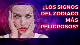 SIGNOS ZODIACALES MÁS PELIGROSOS ¿qué tan malo puedes llegar a ser [upl. by Yordan872]