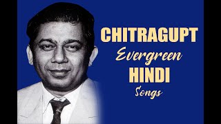 Chitragupt Hindi Song Collection  Top 10 Songs of Chitragupt Composer 50s 60s 70s Hindi Hits [upl. by Oznol]