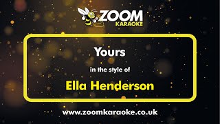 Ella Henderson  Yours  Karaoke Version from Zoom Karaoke [upl. by Inahc]