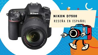 NIKON D7500 Reseña en Español Hands On [upl. by Llenrrad834]