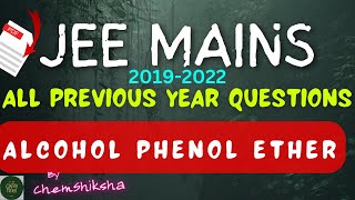 JEE MAINS ALL PREVIOUS YEAR QUESTIONS  ALCOHOL PHENOL ETHER Till 2023 [upl. by Eiramaneet556]