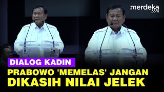 Momen Prabowo Memelas Minta Jangan Dikasih Nilai Jelek di Dialog Kadin [upl. by Aivlis]