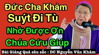 Đức Cha Khảm Suýt Đi TÙ Nếu KHông Có Ơn Chúa Giúp Có Khi Ngồi Tù  ĐC ngyễn văn Khảm [upl. by Ariaz459]