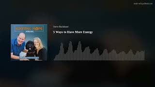 5 Ways to Have More Energy [upl. by Ahsiekal671]