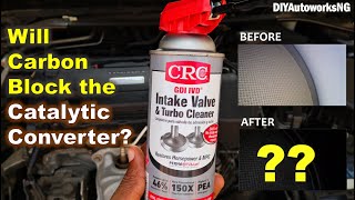 Does CRC Intake Valve Cleaner BLOCK Catalytic Converter Catalytic Converter Before and After [upl. by Nylad]