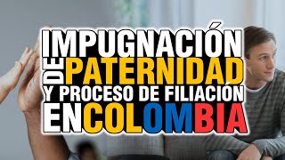 IMPUGNACIÓN DE PATERNIDAD Y PROCESO DE FILIACIÓN EN COLOMBIA [upl. by Jacoby]