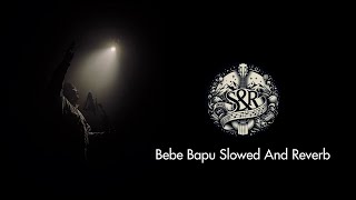 Bebe Bapu Slowed And Reverb  Harsh Likhari  Vagish [upl. by Keen]