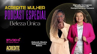 Podcast Especial 5 Acredite Mulher quotBeleza Únicaquot [upl. by Haidebej]