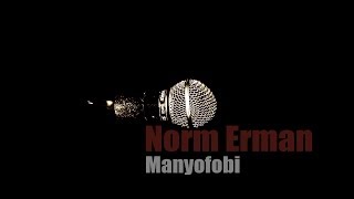 Norm Erman  Manyofobi [upl. by Nadaba]