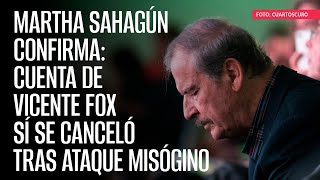 Martha Sahagún confirma cuenta de Vicente Fox sí se canceló tras ataque misógino [upl. by Brout257]