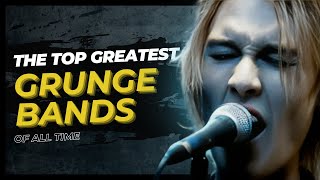 The Top Greatest Grunge Bands of All Time [upl. by Htes]