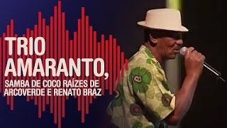 Trio Amaranto Samba de Coco Raízes de Arcoverde e Renato Braz  Hypershow  Parte 2 [upl. by Del882]