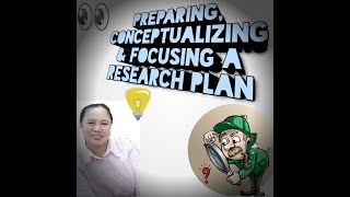 PREPARING CONCEPTUALIZING AND FOCUSING A RESEARCH PLAN [upl. by Lathrope]