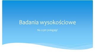 Badania wysokościowe  na czym polegają [upl. by Fanya]