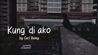 Kung di ako by Carl Beley Official Lyric Video [upl. by Airpal783]