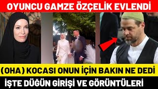 Gamze Özçelik Evlendi Düğün Görüntüleri  Kocası Onun İçin Bakın Ne Dedi [upl. by Morlee]