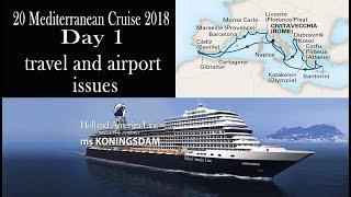 Mediterranean Cruise 2018 Day 1 Holland America Koningsdam Travel and airport issues [upl. by Darum]