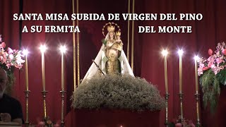 SANTA MISA SUBIDA DE LA VIRGEN DEL PINO A SU ERMITA DEL NONTE [upl. by Flynn]