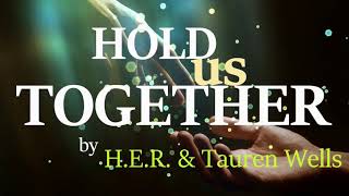 Hold Us Together  HER amp Tauren Wells Lyrics and Chords [upl. by Htebazila]