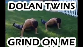 DOLAN TWINS  GRIND ON ME [upl. by Ddal]