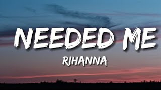 NEEDED ME  Rihanna Lyrics [upl. by Costin]