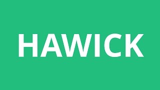 How To Pronounce Hawick  Pronunciation Academy [upl. by Eitnom]