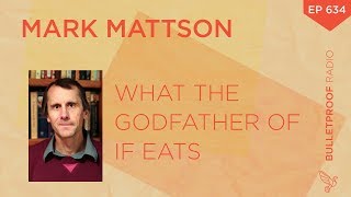 What the Godfather of IF Eats – Mark Mattson PhD – 634 [upl. by Anneliese269]