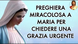 PREGHIERA MIRACOLOSA A MARIA PER CHIEDERE UNA GRAZIA [upl. by Shepley]